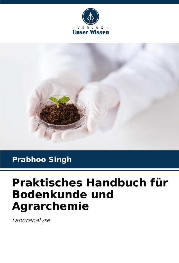 Praktisches Handbuch für Bodenkunde und Agrarchemie