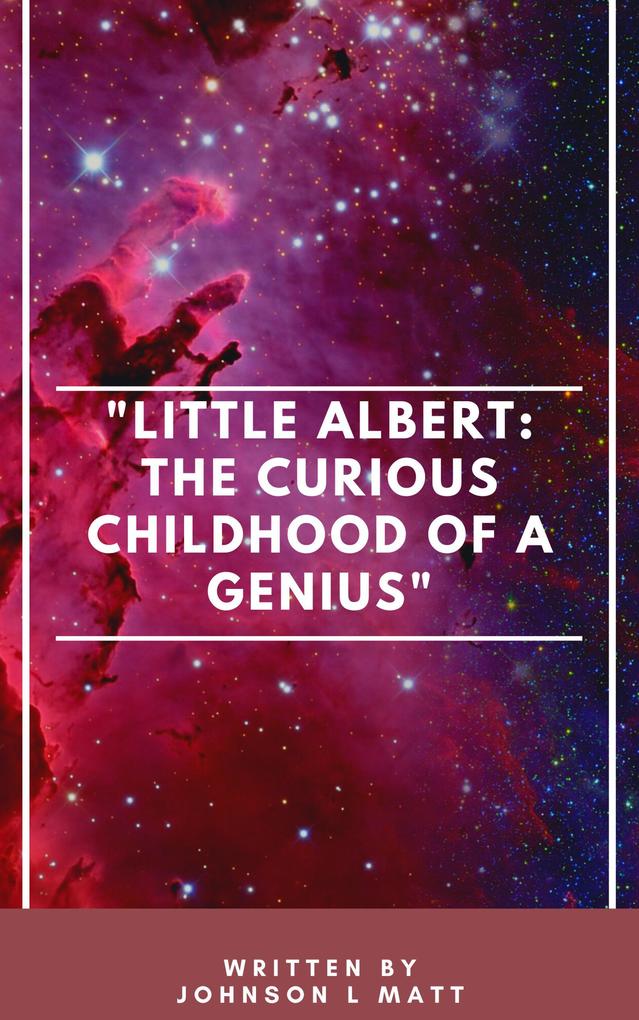 Little Albert: The Curious Childhood of a Genius