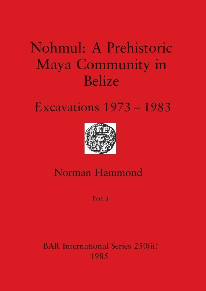 Nohmul-A Prehistoric Maya Community in Belize Part ii