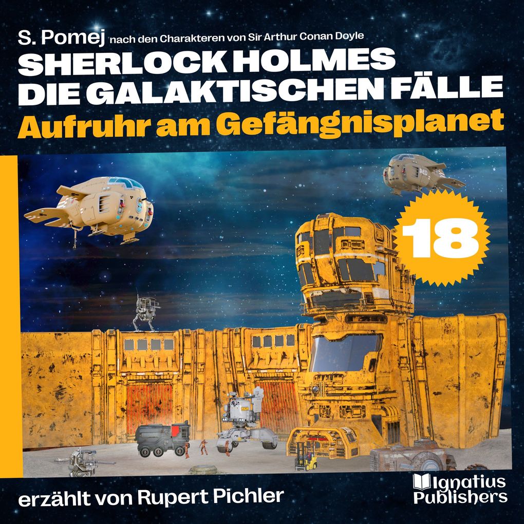 Aufruhr am Gefängnisplanet (Sherlock Holmes - Die galaktischen Fälle Folge 18)
