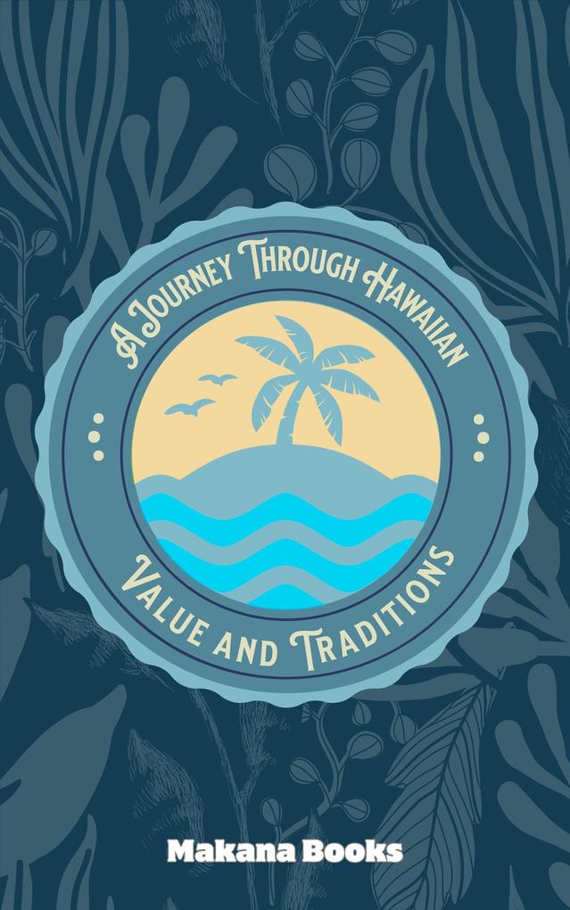 The Aloha Spirit: A Journey Through Hawaiian Values and Traditions