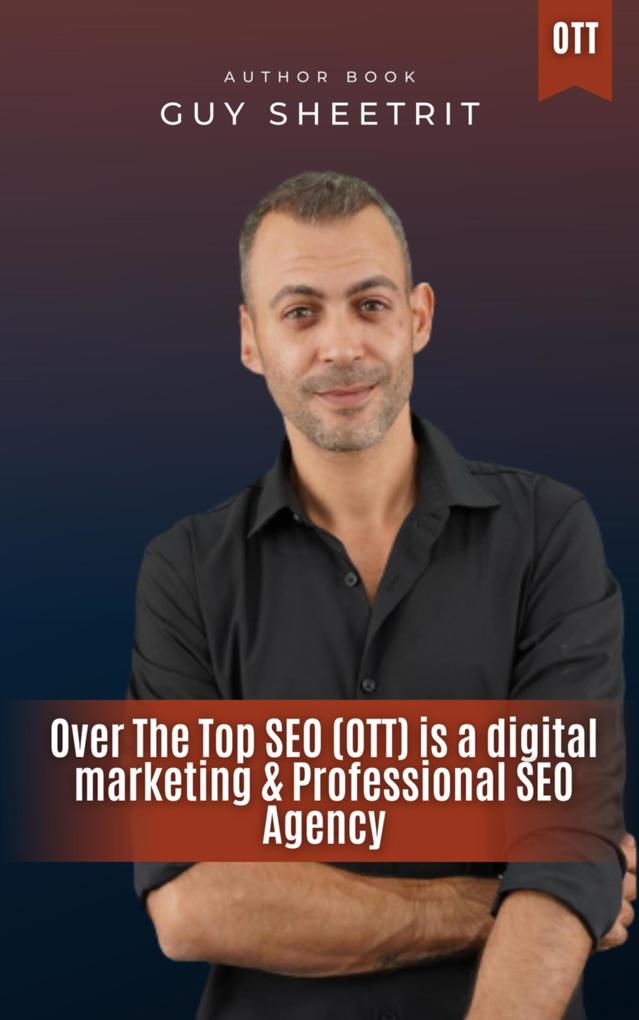Over The Top SEO (OTT) is a digital marketing & Professional SEO Agency