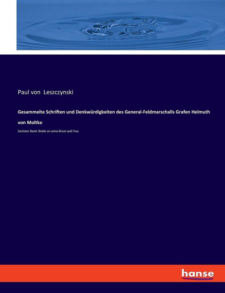 Gesammelte Schriften und Denkwürdigkeiten des General-Feldmarschalls Grafen Helmuth von Moltke