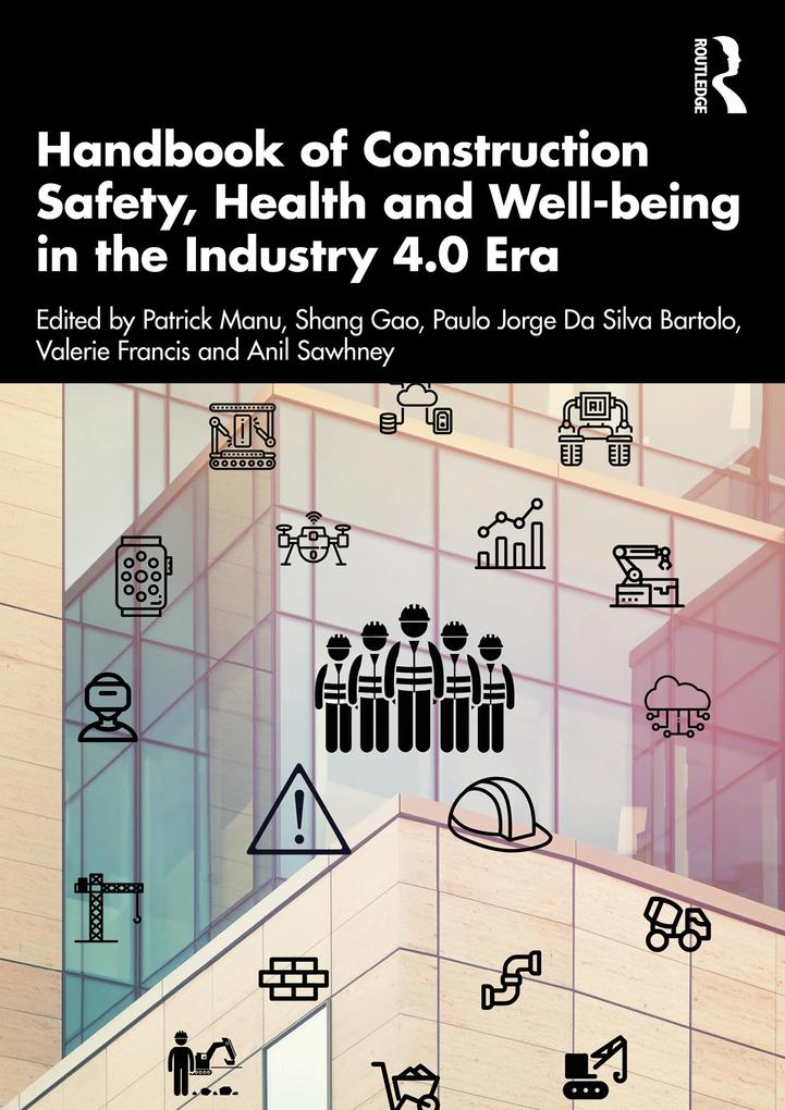 Handbook of Construction Safety Health and Well-being in the Industry 4.0 Era