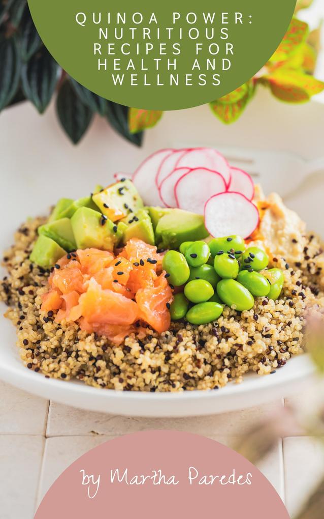 Quinoa Power: Nutritious Recipes for Health and Wellness