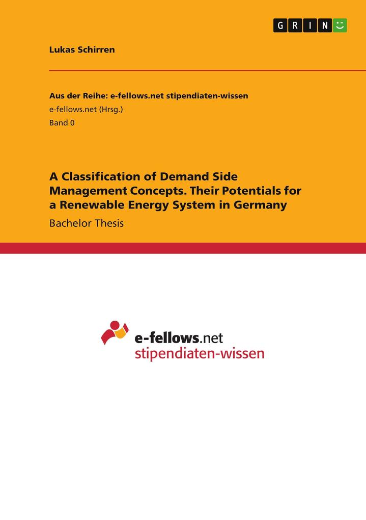 A Classification of Demand Side Management Concepts. Their Potentials for a Renewable Energy System in Germany