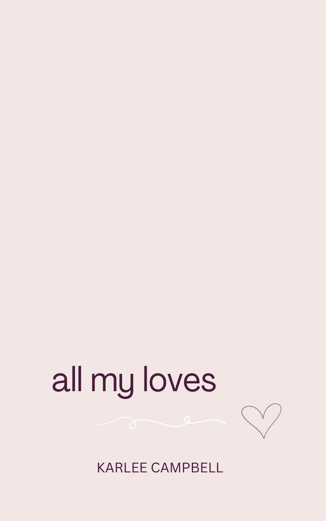 all my loves