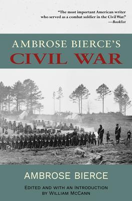 Ambrose Bierce‘s Civil War (Warbler Classics Annotated Edition)