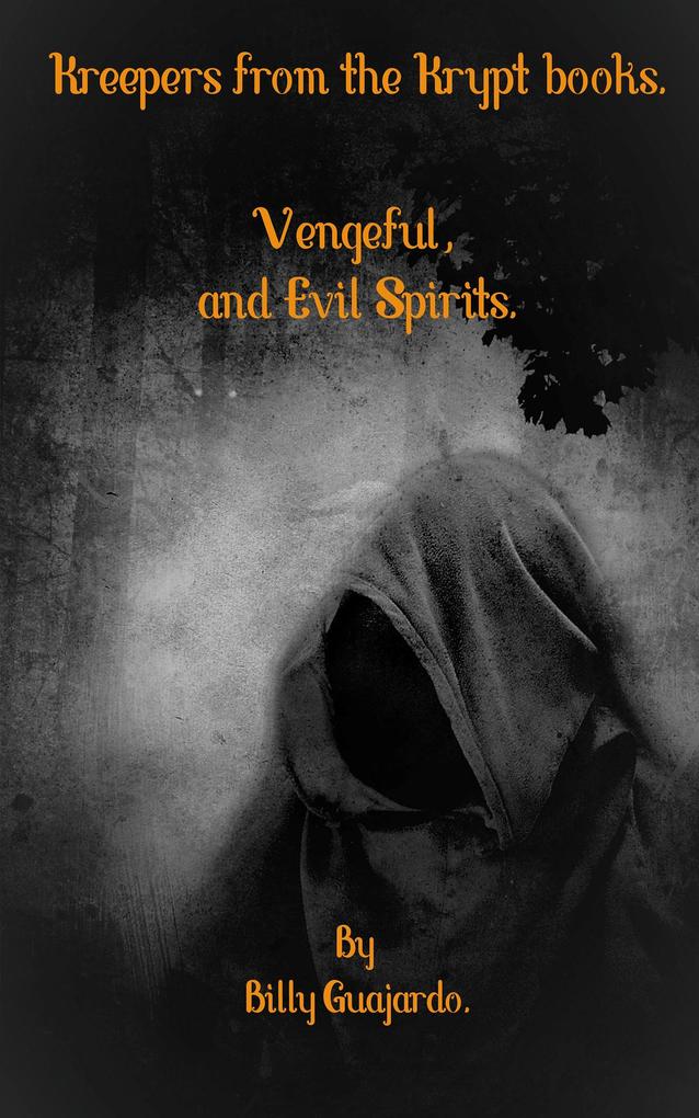 Vengeful and evil spirits.