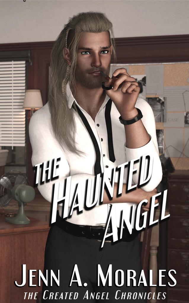 The Haunted Angel (The Created Angel Chronicles #2)