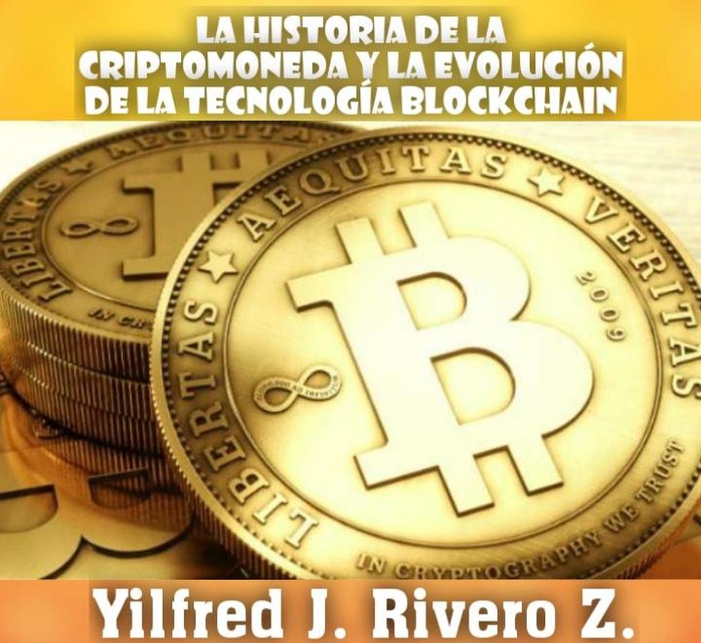 La historia de la criptomoneda y la evolución de la tecnología blockchain (Economía Descentralizada)