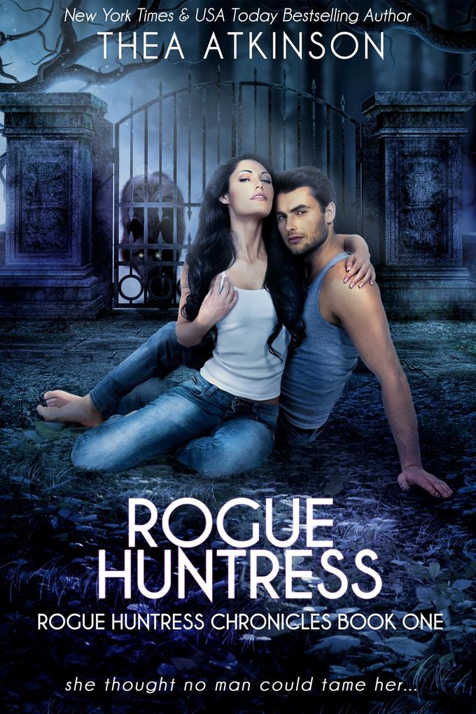 Rogue Huntress: a wolf shifter urban fantasy romance (Rogue Huntress Chronicles #1)