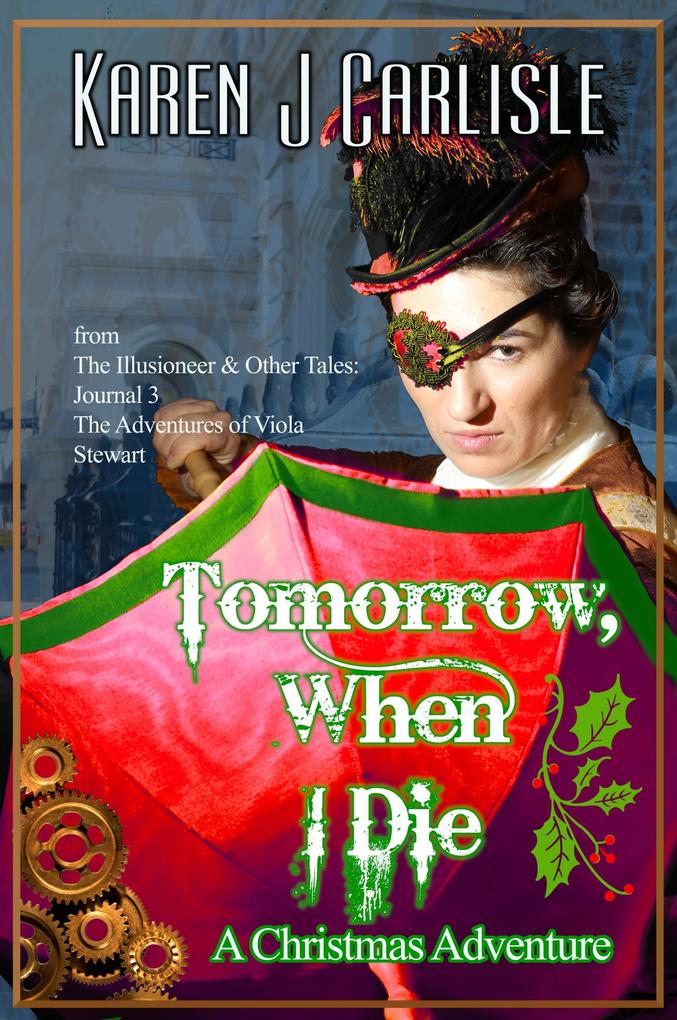 Tomorrow When I Die: A Christmas Adventure (The Adventures of Viola Stewart)