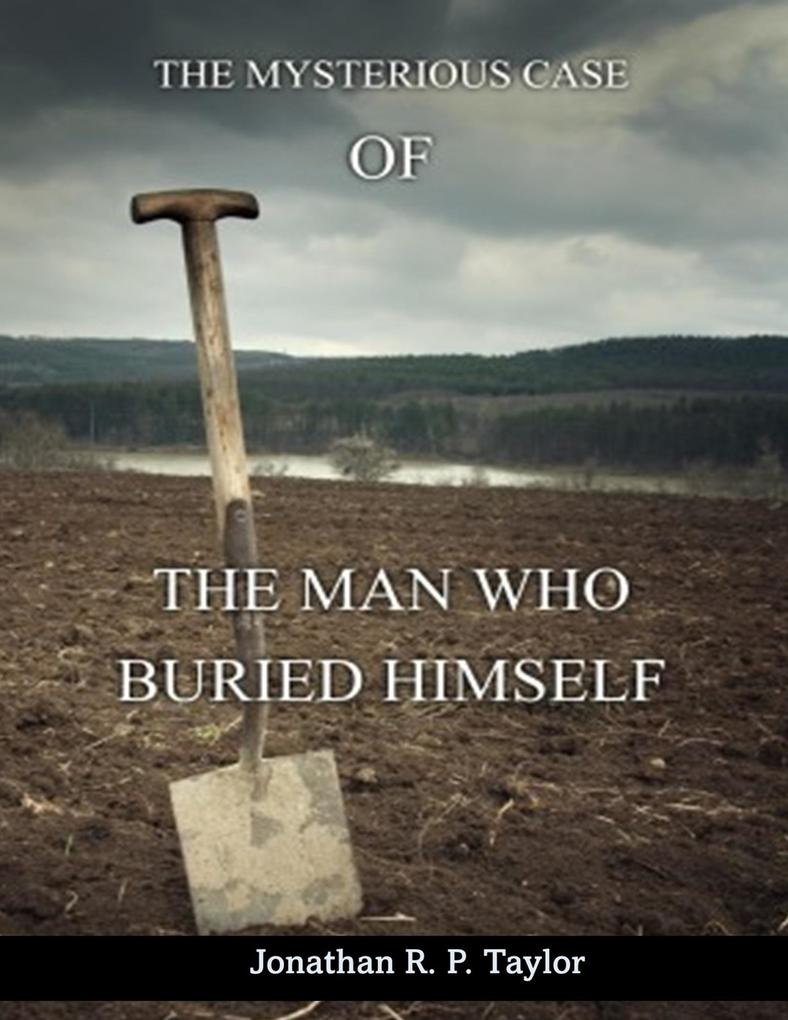 The Man Who Buried Himself