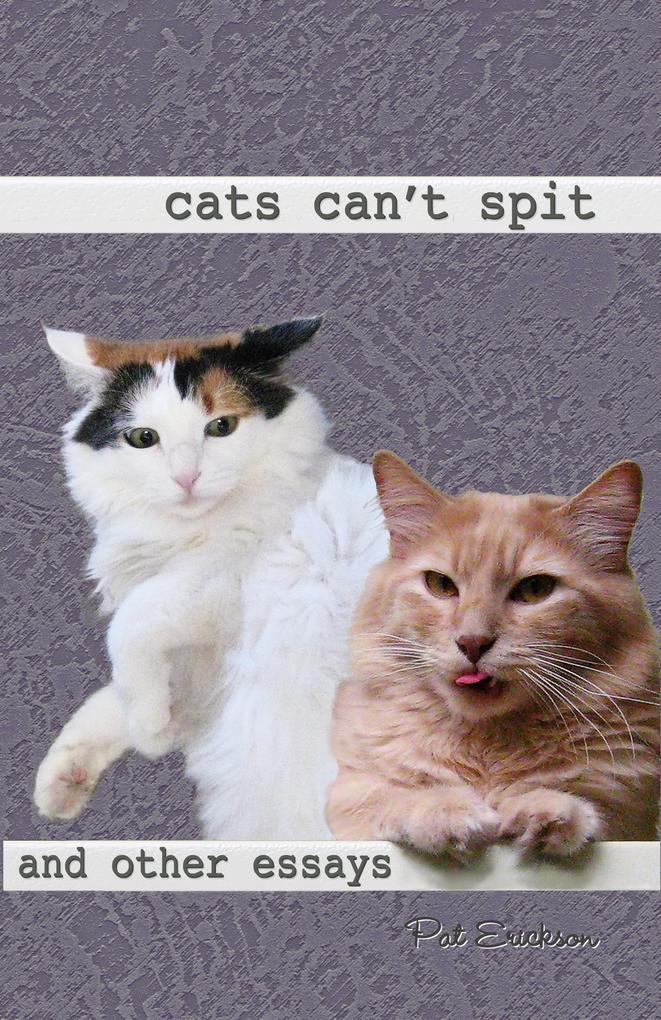 Cats Can‘t Spit and Other Essays