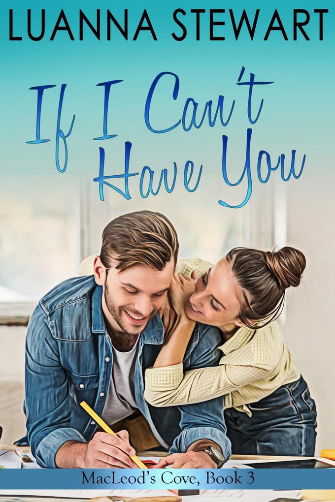 If I Can‘t Have You (MacLeod‘s Cove #3)