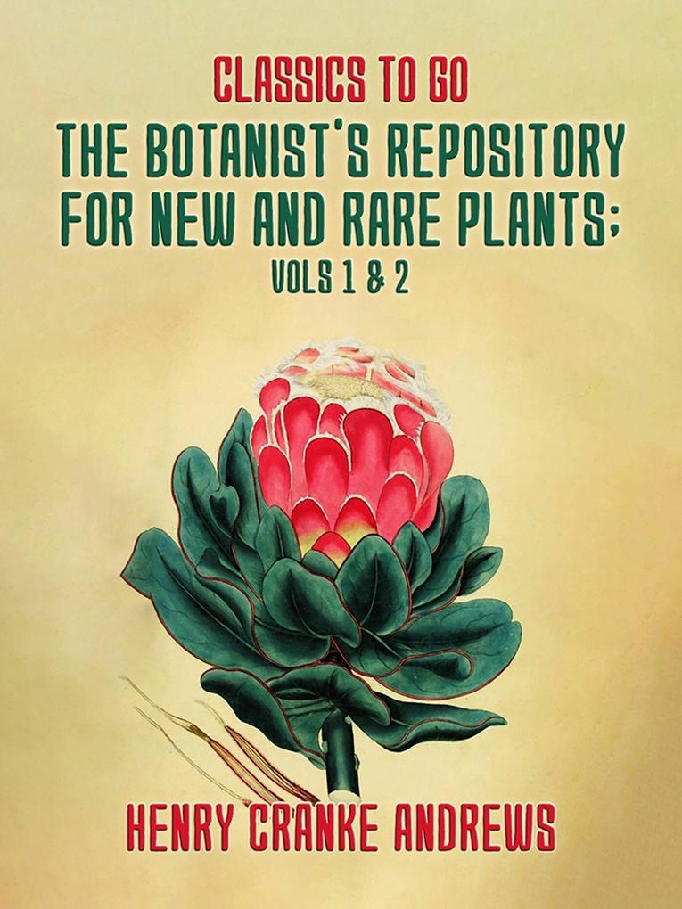 The Botanist‘s Repository for New and Rare Plants Vol 1& 2