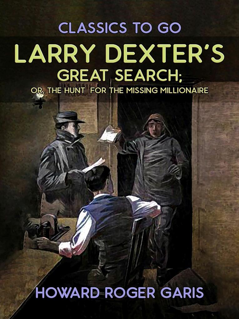 Larry Dexter‘s Great Search Or The Hunt For The Missing Millionaire