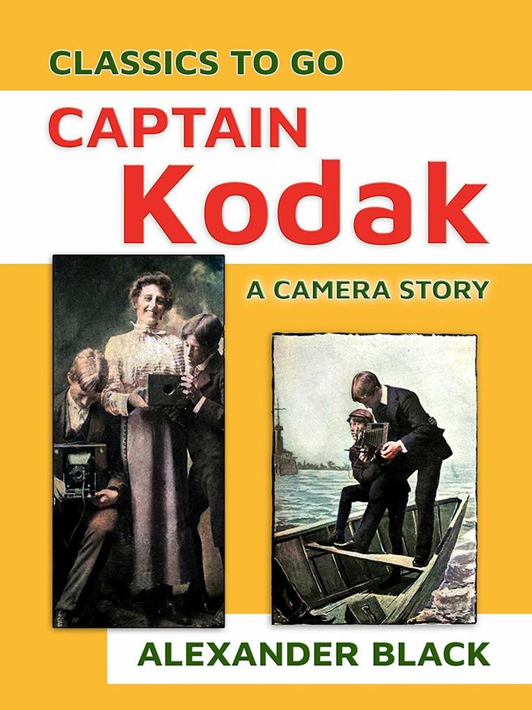 Captain Kodak A Camera Story