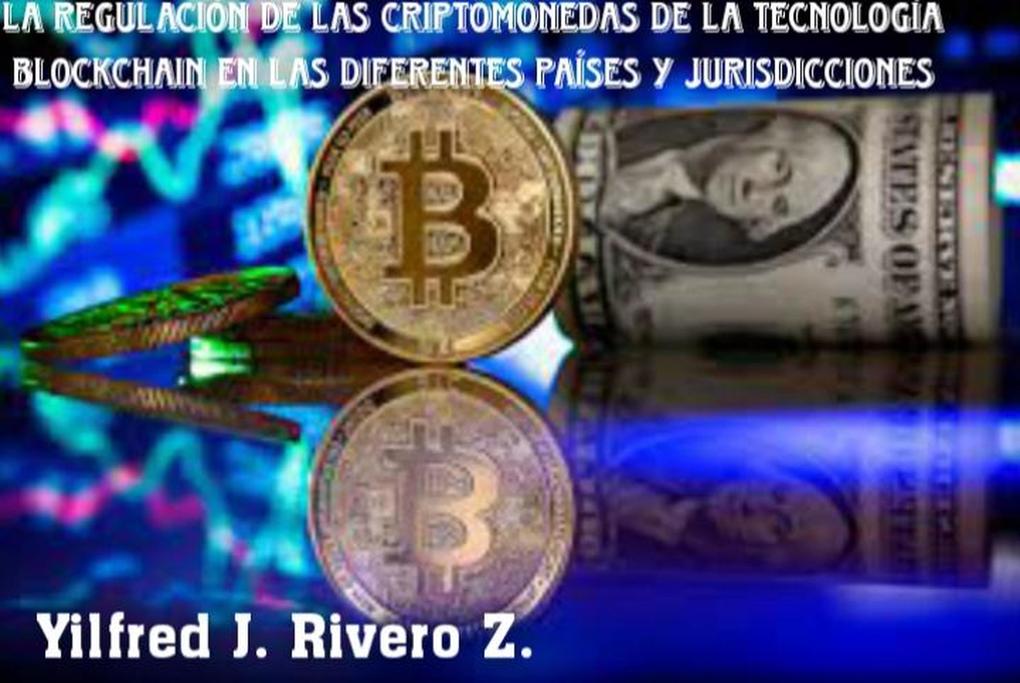 La regulación de la criptomoneda y la tecnología blockchain en diferentes países y jurisdicciones (Economía Descentralizada)