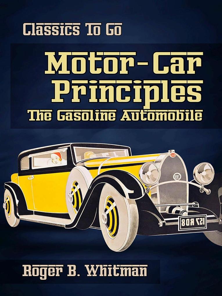 Motor-Car Principles The Gasoline Automobile