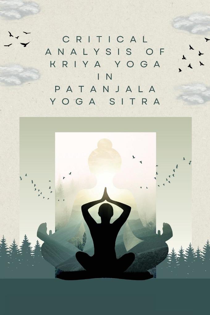 Critical Analysis of Kriya Yoga in Patanjala Yoga Sitra