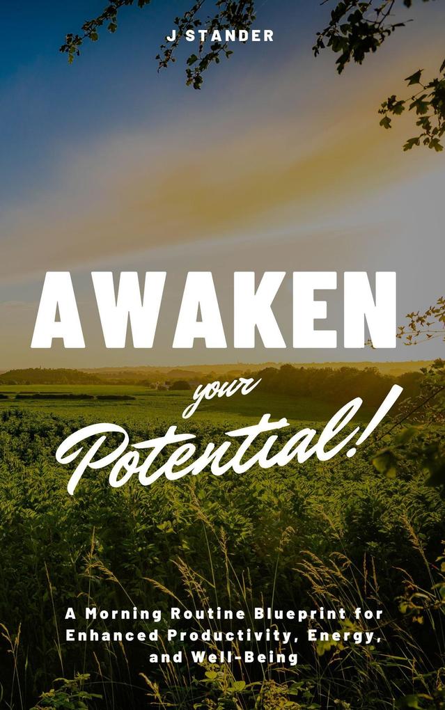 Awaken Your Potential: A Morning Routine Blueprint for Enhanced Productivity Energy and Well-Being (Thriving Mindset Series)