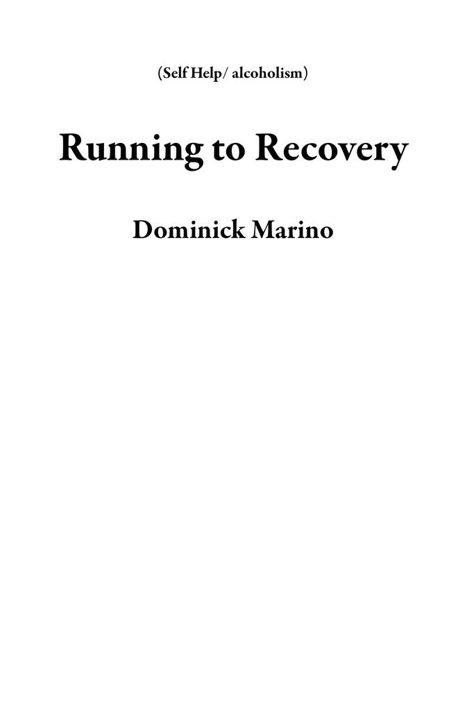 Running to Recovery (Self Help/ alcoholism)