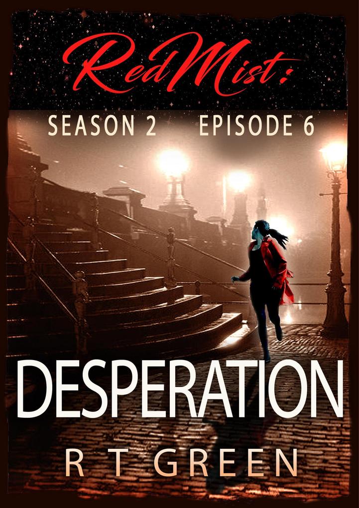 Red Mist: Season 2 Episode 6: Desperation (The Red Mist Series #6)