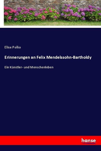 Erinnerungen an Felix Mendelssohn-Bartholdy
