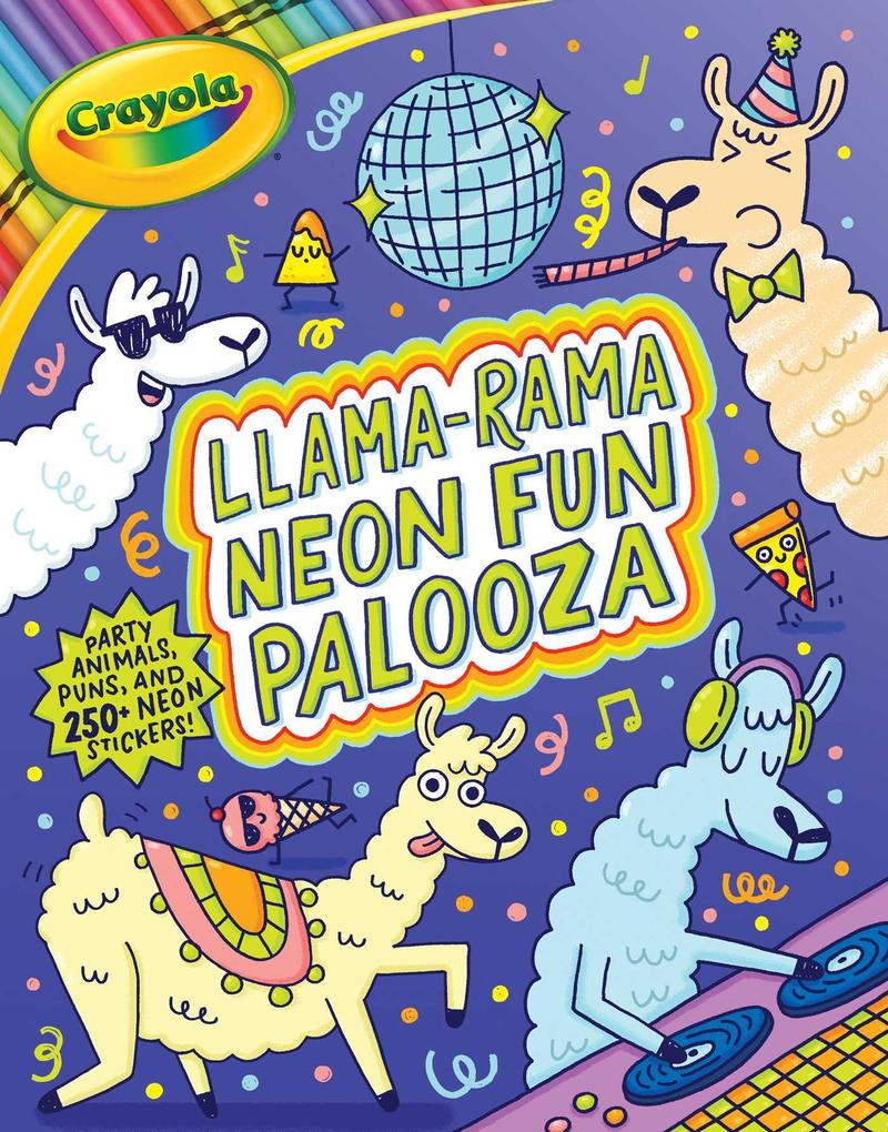 Crayola: Llama-Rama Neon Fun Palooza: Coloring and Activity Book for Fans of Recording Animals You‘ve Never Herd of But Wool Love with Over 250 Stickers (a Crayola Coloring Neon Sticker Activity Book for Kids)