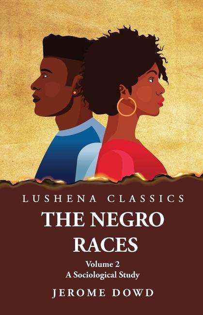 The Negro Races A Sociological Study Volume 2