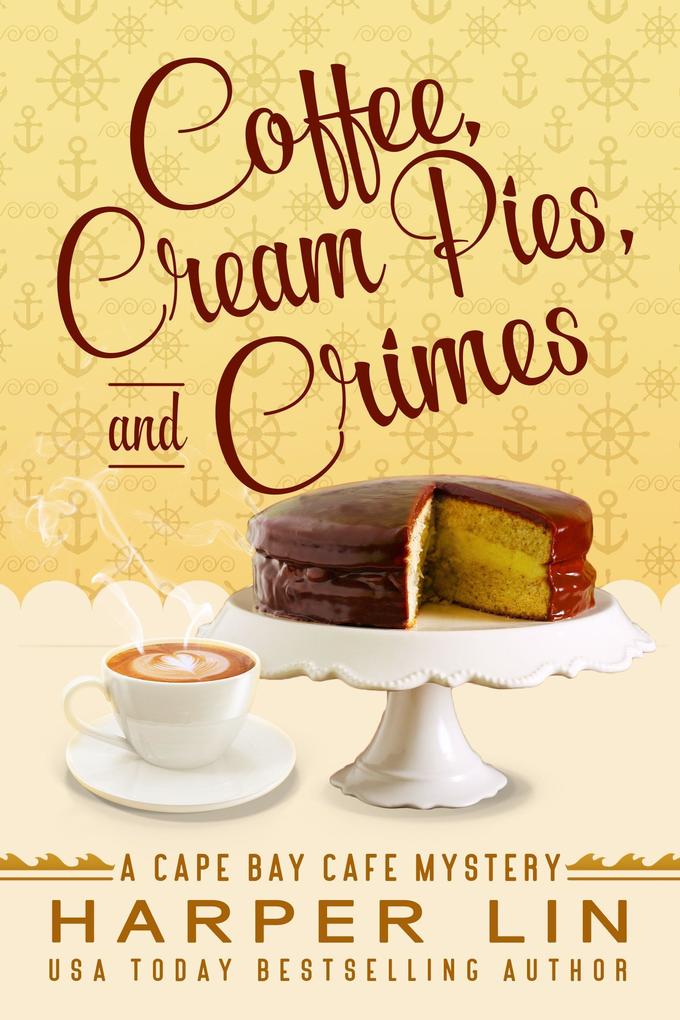 Coffee Cream Pies and Crimes (A Cape Bay Cafe Mystery #11)