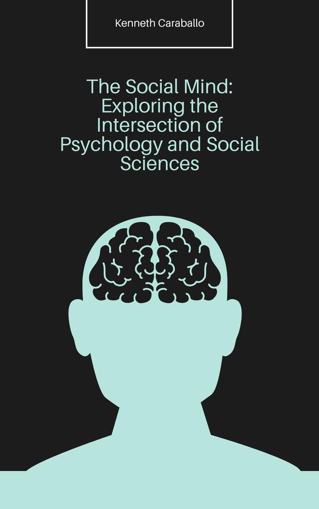 The Social Mind: Exploring the Intersection of Psychology and Social Sciences