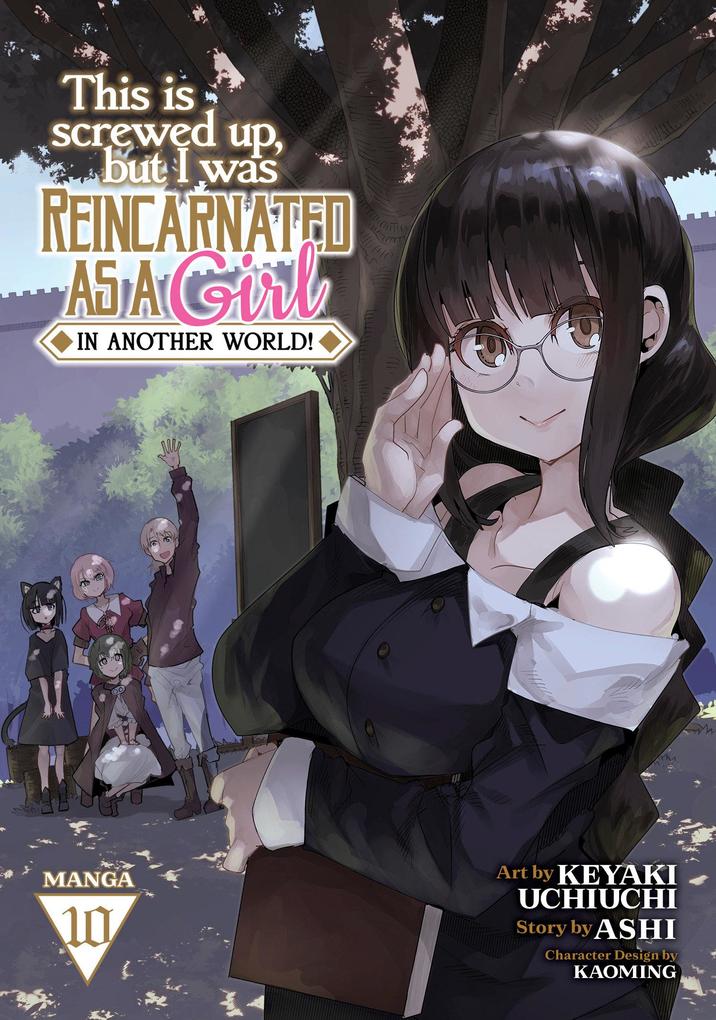 This Is Screwed Up But I Was Reincarnated as a Girl in Another World! (Manga) Vol. 10