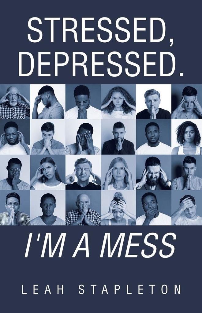 Stressed Depressed. I'm a Mess