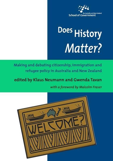 Does History Matter?: Making and debating citizenship immigration and refugee policy in Australia and New Zealand