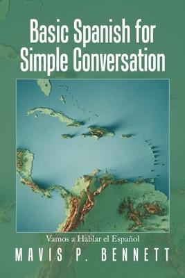Basic Spanish for Simple Conversation: Vamos a Hablar El Español