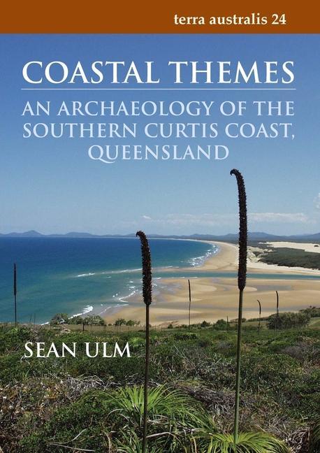 Coastal Themes: An Archaeology of the Southern Curtis Coast Queensland