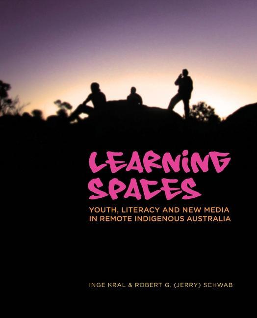 Learning Spaces﻿: Youth Literacy and New Media in Remote Indigenous Australia