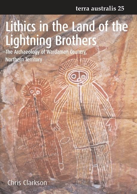 Lithics in the Land of the Lightning Brothers: The Archaeology of Wardaman Country Northern Territory