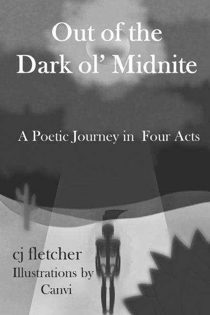 Out of the Dark ol‘ Midnite: A Poetic Journey in Four Acts