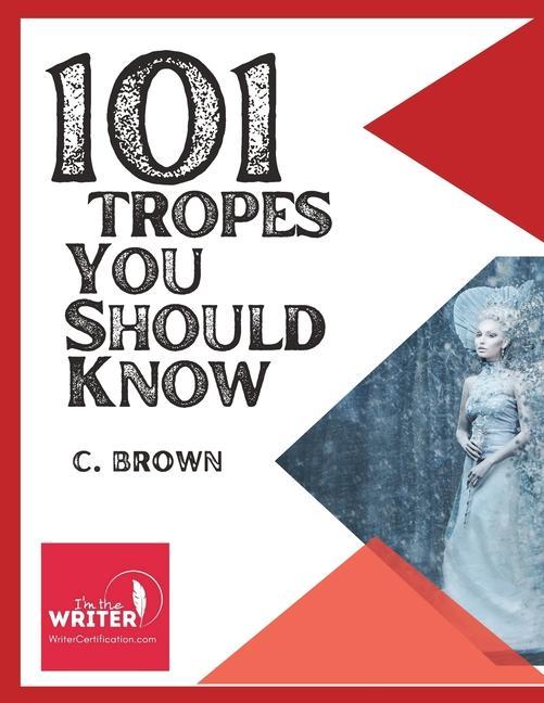101 Fictional Tropes You Should Know: What Tropes Are and How We Use Them