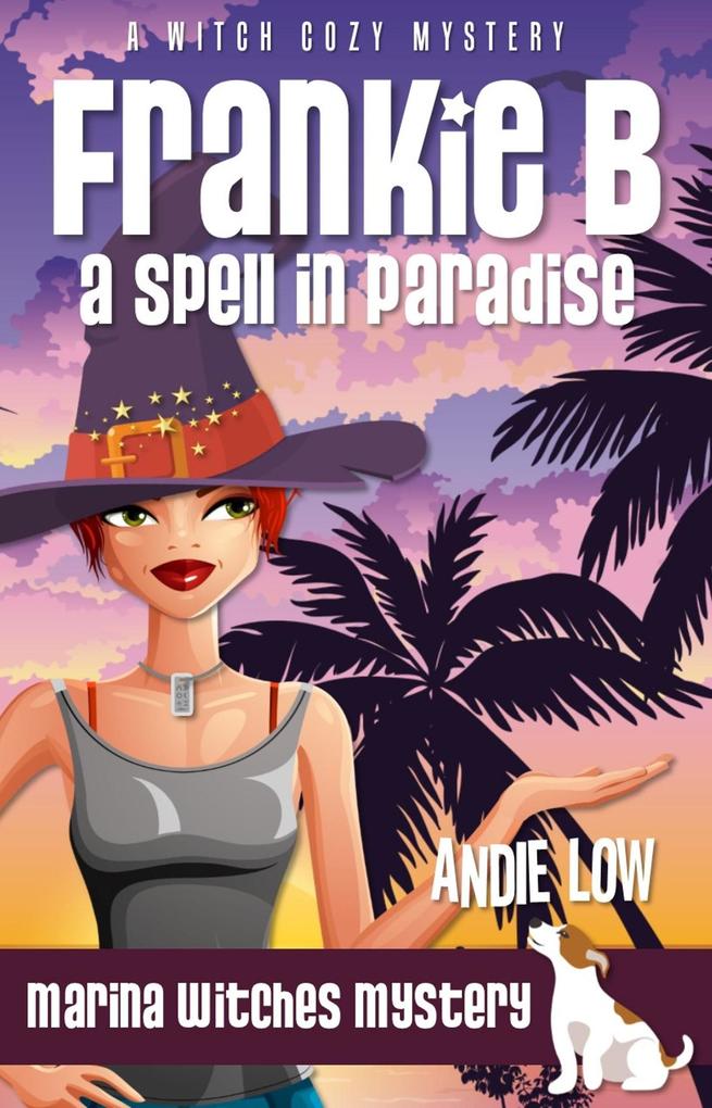 Frankie B: A Spell in Paradise (Marina Witches Mysteries #6)
