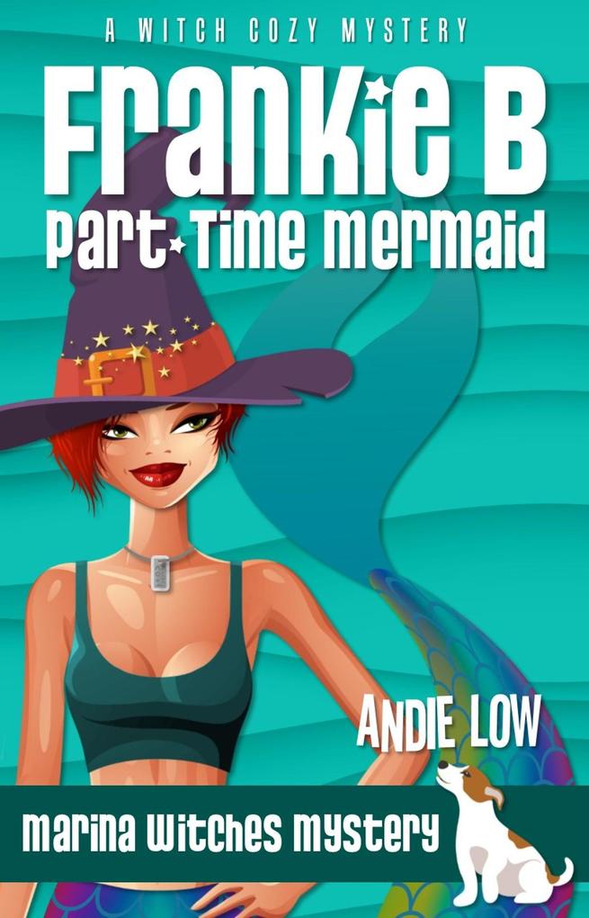 Frankie B: Part-Time Mermaid (Marina Witches Mysteries #8)