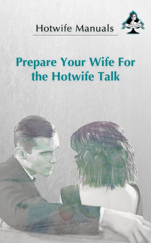 Prepare Your Wife For the Hotwife Talk