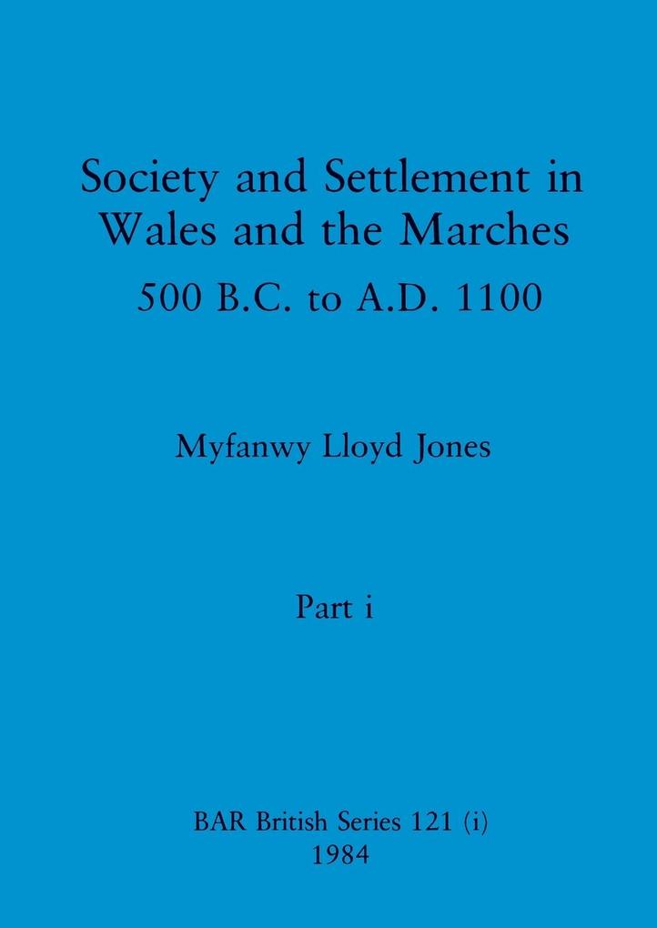 Society and Settlement in Wales and the Marches Part i