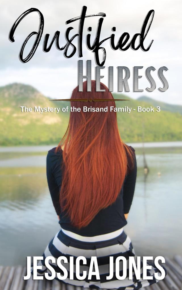 Justified Heiress: A Twisty Romantic Suspense (The Mystery of the Brisand Family #3)