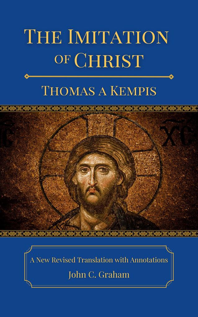 The Imitation of Christ: A New Revised Translation with Annotations