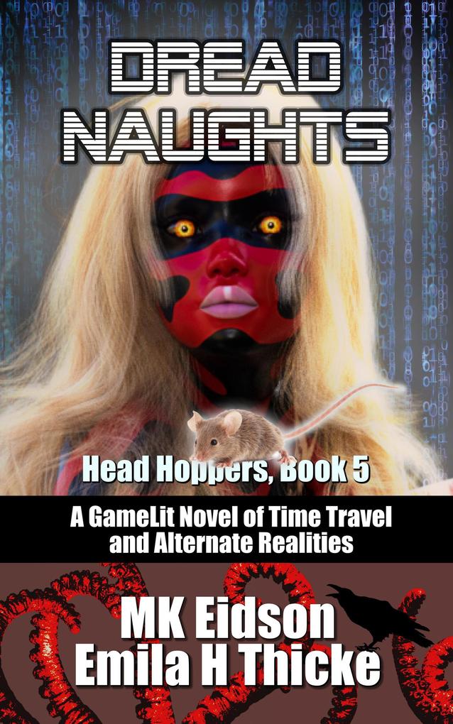 Dread Naughts: A GameLit/LitRPG Novel of Time Travel and Alternate Realities (Head Hoppers #5)